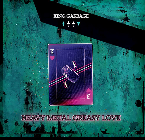 KING GARBAGE — HEAVY METAL GREASY LOVE