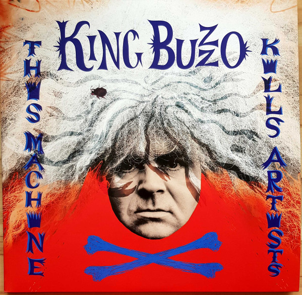 KING BUZZO — THIS MACHINE KILLS ARTISTS + GIFT OF SACRIFICE