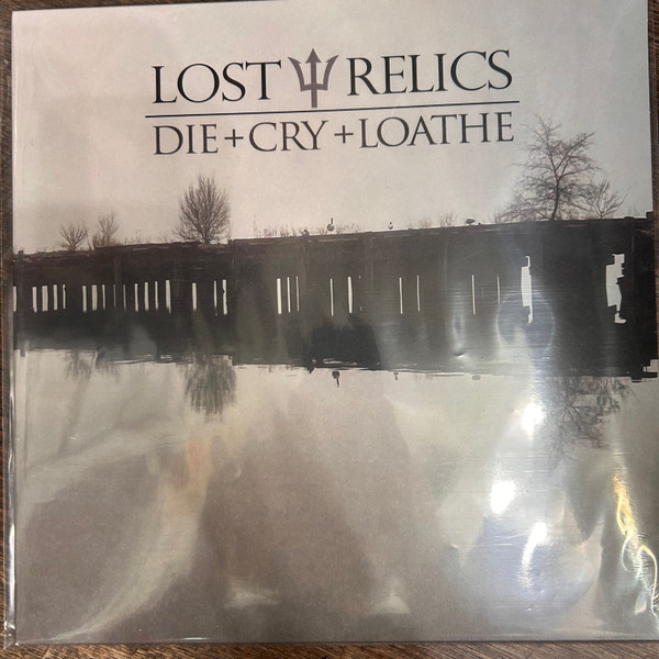 LOST RELICS — DIE & CRY & LOATHE