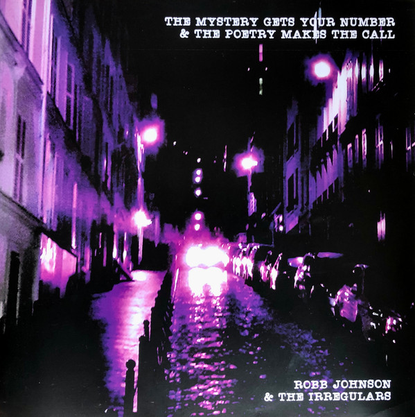 ROBB JOHNSON & THE IRREGULARS — THE MYSTERY GETS YOUR NUMBER & THE POETRY MAKE