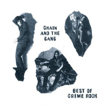 CHAIN & THE GANG — BEST OF CRIME ROCK [LP]