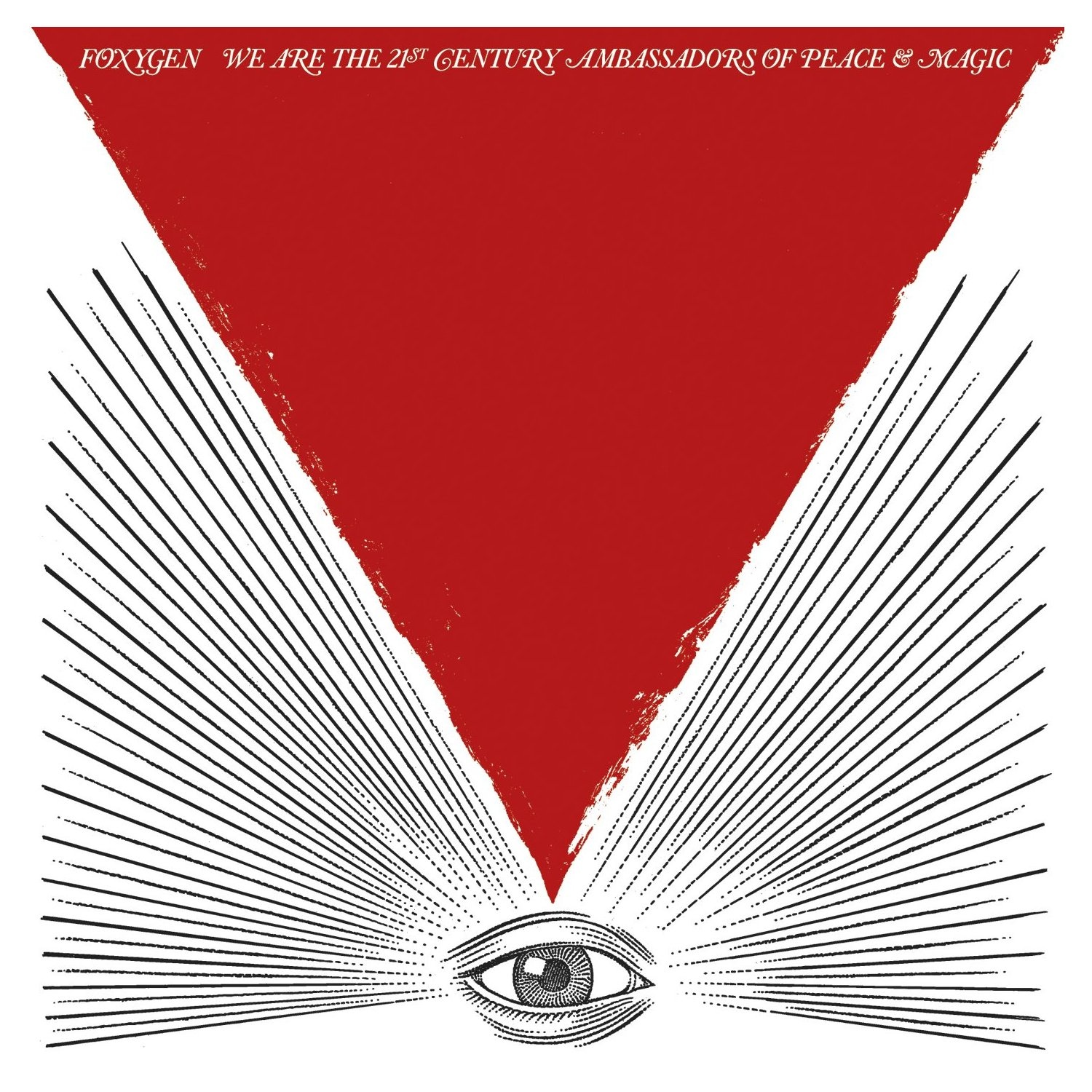 FOXYGEN — WE ARE THE 21ST CENTURY AMBASSADORS OF PEACE &