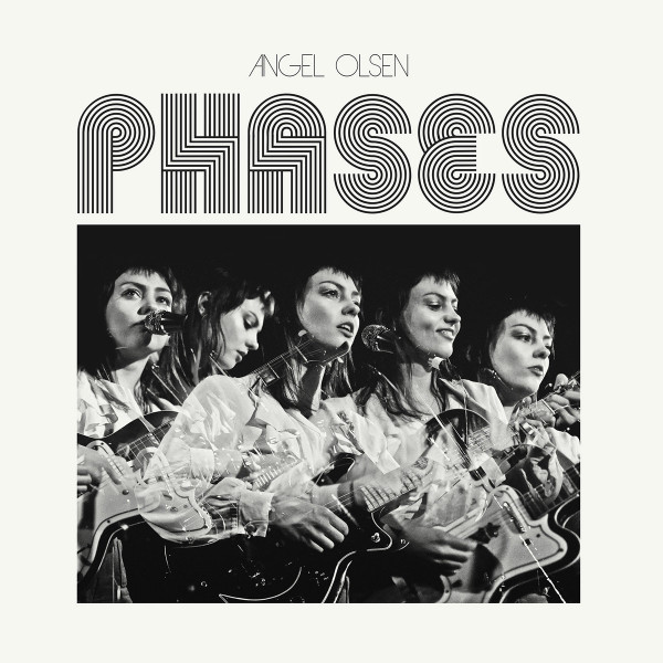 ANGEL OLSEN — PHASES