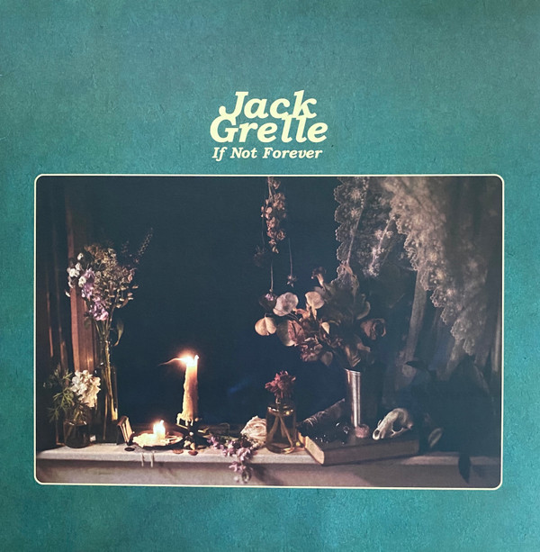 JACK GRELLE — IF NOT FOREVER