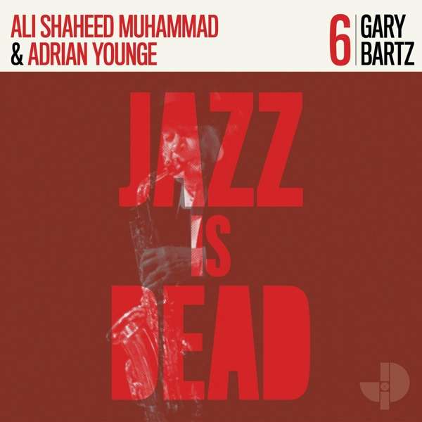 YOUNGE, Adrian/ALI SHAHEED MUHAMMAD/GARY BARTZ — Jazz Is Dead 6