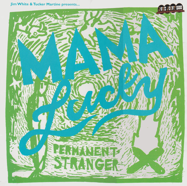 JIM WHITE & TUCKER MARTINE PRE — MAMA LUCKY - PERMANENT STRANGE