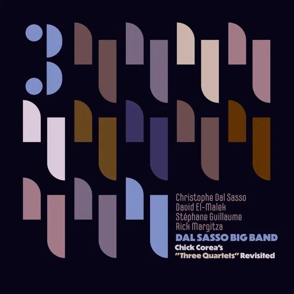 DAL SASSO BIG BAND & CHRISTOPHE DAL SASSO — CHICK COREA: THREE QUARTETS REVISITED