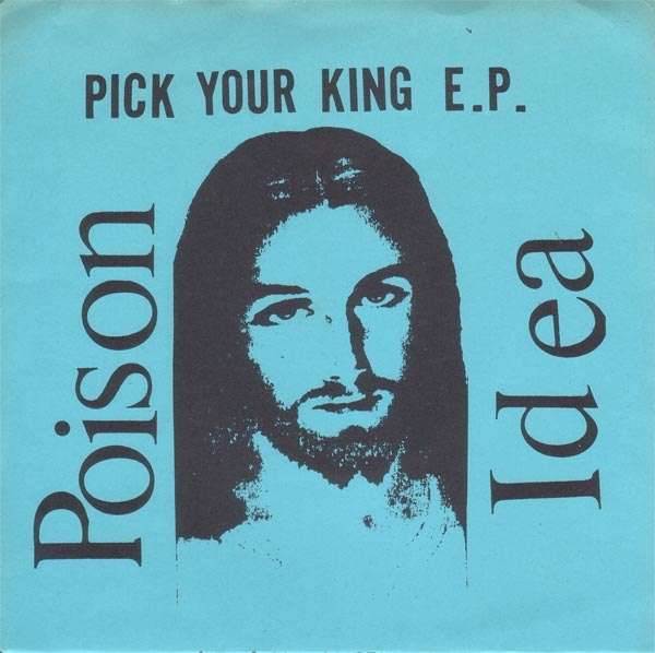 POISON IDEA — PICK YOUR KING