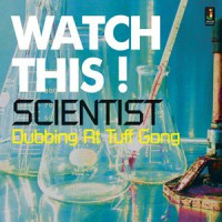 SCIENTIST — WATCH THIS - DUBBING AT TUFF G