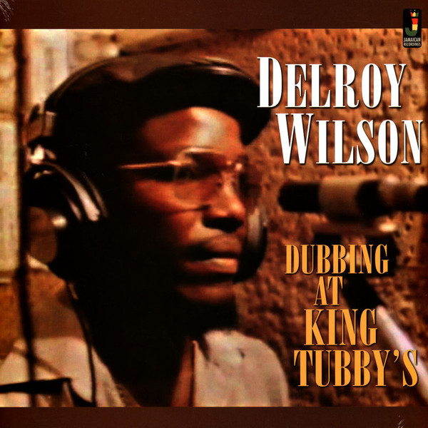 DELROY WILSON — DUBBING AT KING TUBBYS