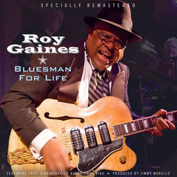 ROY GAINES — BLUESMAN FOR LIFE