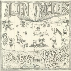 ALIEN TRACKERS — Dubs From Vortex Beach