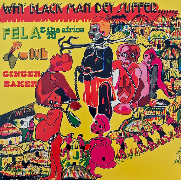 FELA KUTI — WHY BLACK MAN THEY SUFFER