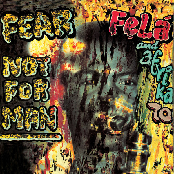 FELA KUTI — FEAR NOT FOR MAN