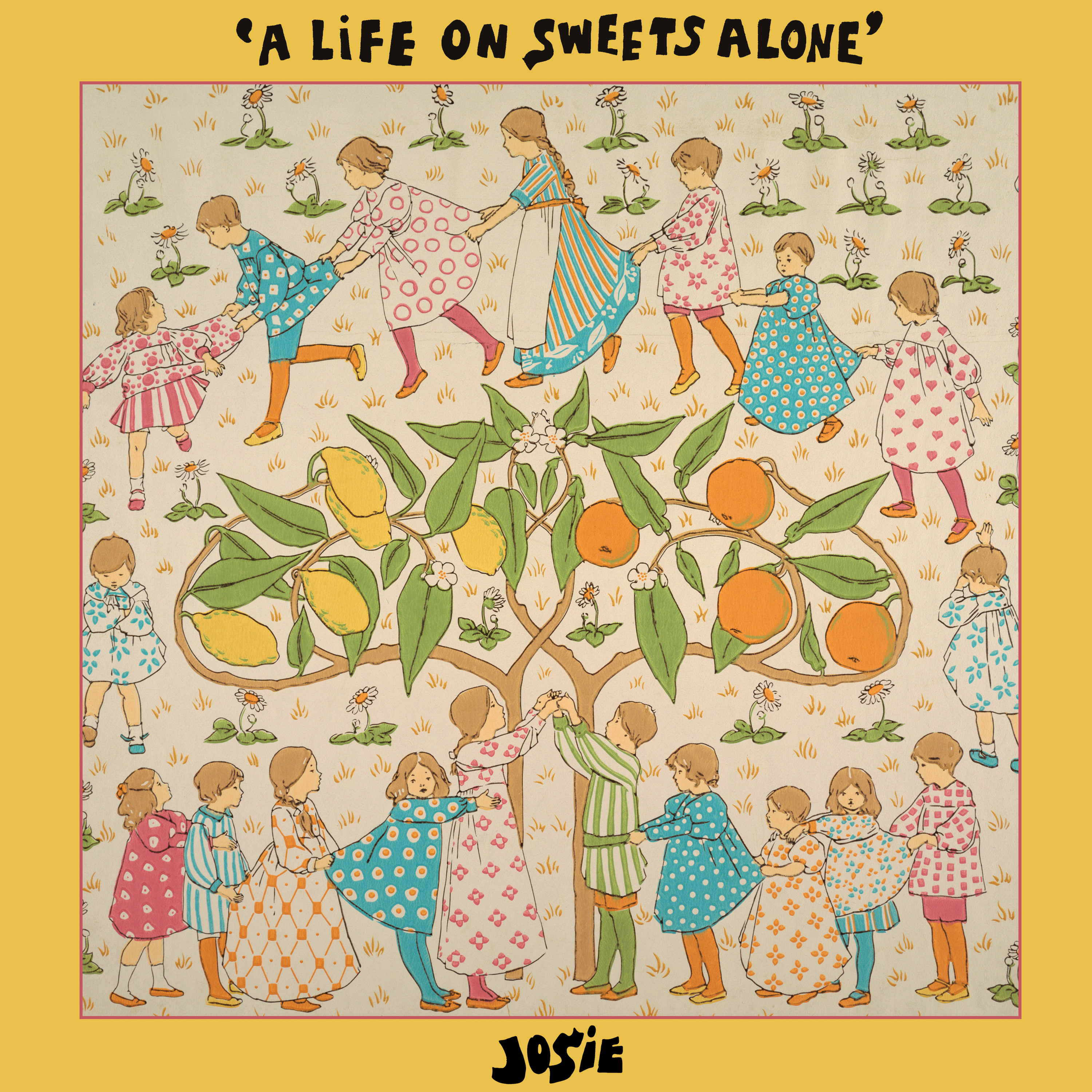 JOSIE — A LIFE ON SWEETS ALONE