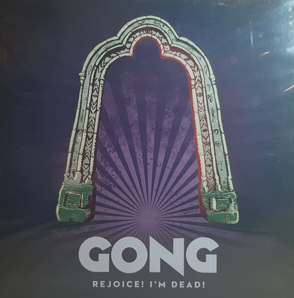 GONG — REJOICE! IM DEAD!