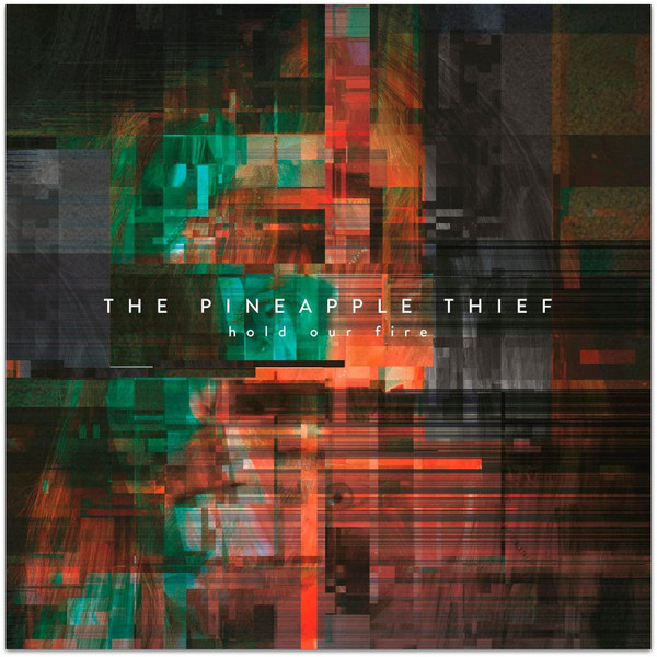 PINEAPPLE THIEF — Hold Our Fire