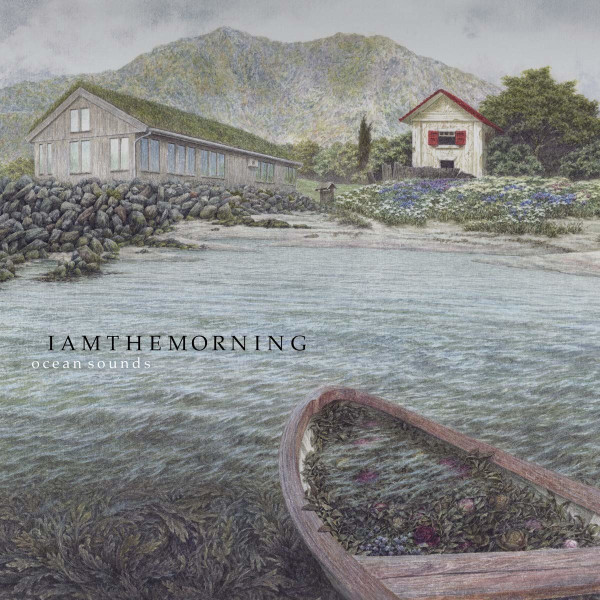 IAMTHEMORNING — OCEAN SOUNDS