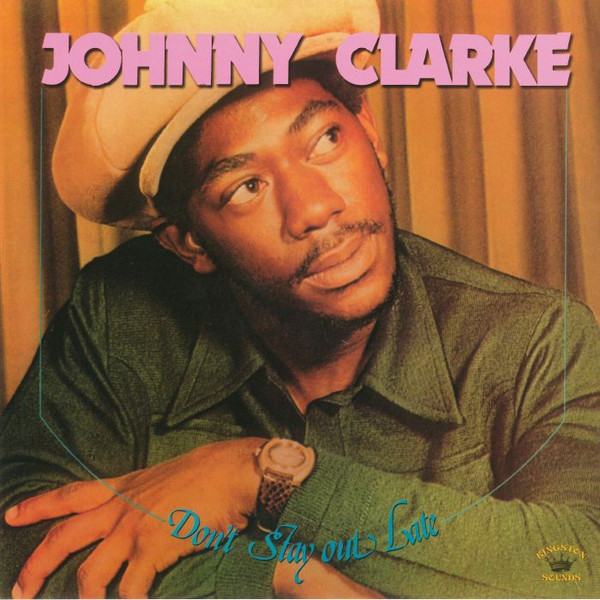 JOHNNY CLARKE — DONT STAY OUT LATE