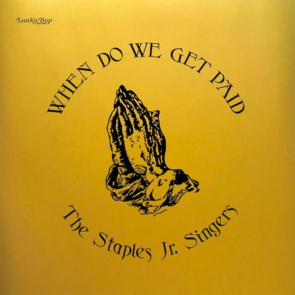 STAPLES JR. SINGERS — When Do We Get Paid