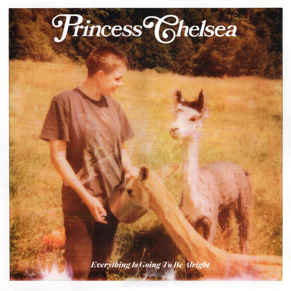 PRINCESS CHELSEA — EVERYTHING IS GOING TO BE ALRIGHT¬†