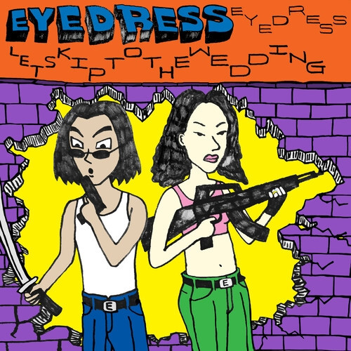 EYEDRESS — LETS SKIP TO THE WEDDING