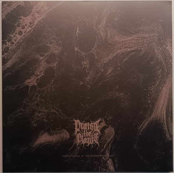 PRAISE THE PLAGUE — Suffocating In The Current Of Time