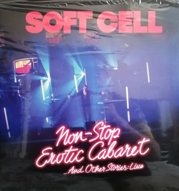 SOFT CELL — Non Stop Erotic Cabaret ...And Other Stories: Live