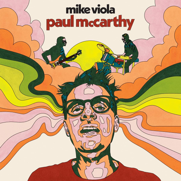 MIKE VIOLA — PAUL MCCARTHY