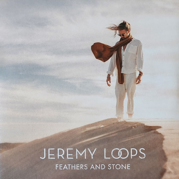 JEREMY LOOPS — FEATHERS AND STONE