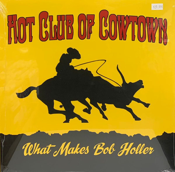 HOT CLUB OF COWTOWN — WHAT MAKES BOB HOLLER