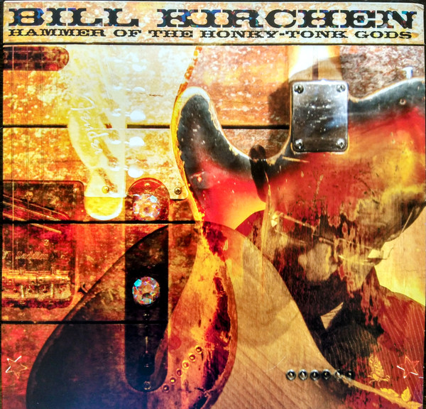 BILL KIRCHEN — HAMMER OF THE HONKY-TONK GODS