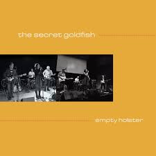 SECRET GOLDFISH THE — EMPTY HOLSTER