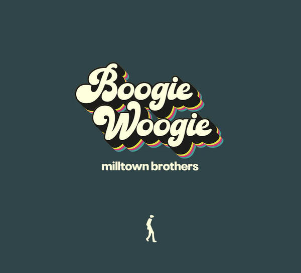MILLTOWN BROTHERS — BOOGIE WOOGIE