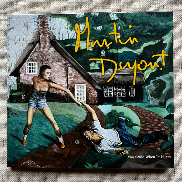 MARTIN DUPONT — YOU SMILE WHEN IT HURTS