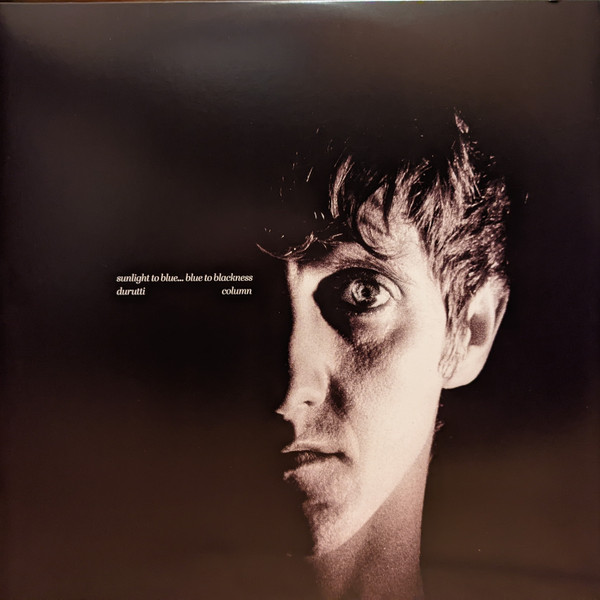 DURUTTI COLUMN — Sunlight To Blue ... Blue To Blackness
