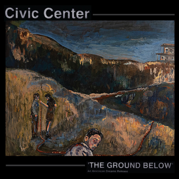 CIVIC CENTER — The Ground Below