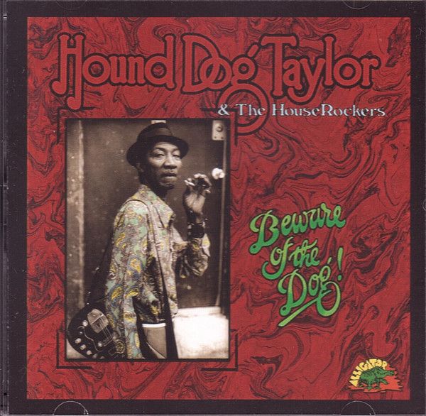 HOUND DOG TAYLOR — Beware Of The Dog