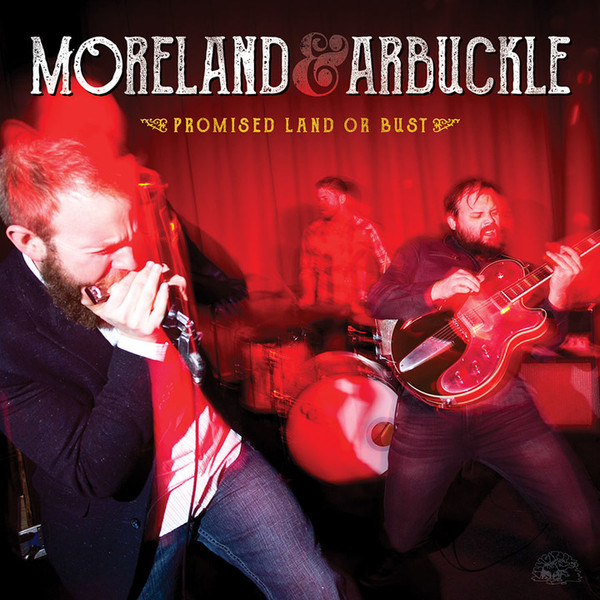 MORELAND & ARBUCKLE — Promised Land Or Bust