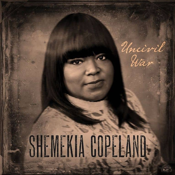 SHEMEKIA COPELAND — Uncivil War
