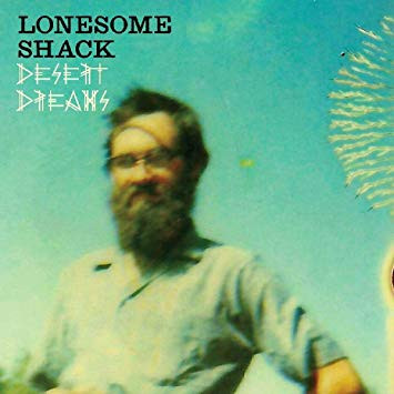 LONESOME SHACK — Desert Dreams