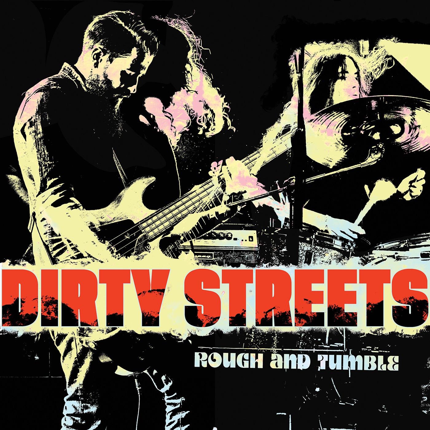 DIRTY STREETS — Rough And Tumble