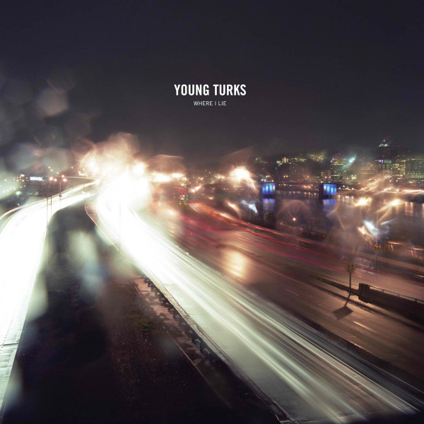 YOUNG TURKS — Where I Lie