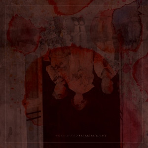 WOLVES AT BAY — I Was The Devil Once