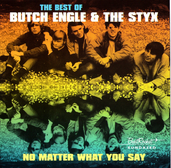 BUTCH ENGLE & THE STYX — No Matter What You Say: The Best Of Butch Engle & The Styx