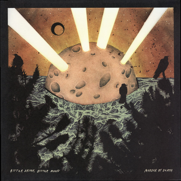 MURDER BY DEATH — Bitter Drink. Bitter Moon