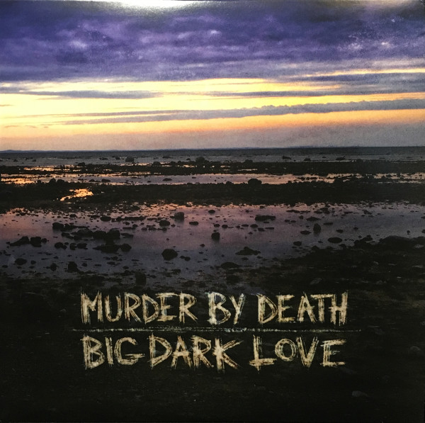 MURDER BY DEATH — Big Dark Love
