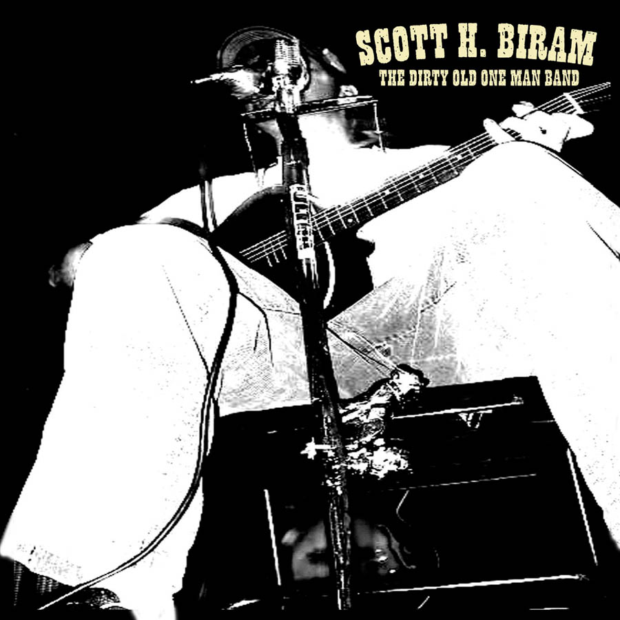 SCOTT H. BIRAM — Dirty Old One Man Band