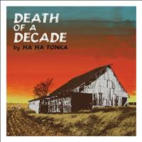 HA HA TONKA — Death Of A Decade