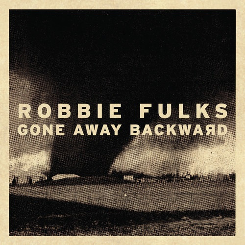 ROBBIE FULKS — Gone Away Backward